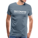 Vaccinated Unisex Premium T-Shirt - steel blue