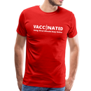Vaccinated Unisex Premium T-Shirt - red