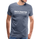 Vaccinated Unisex Premium T-Shirt - heather blue
