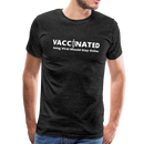 Vaccinated Unisex Premium T-Shirt - charcoal gray