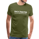 Vaccinated Unisex Premium T-Shirt - olive green