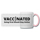 VACCINATED - Going Viral Should Stay Online - Panoramic Mug - white/pink