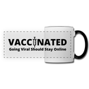 VACCINATED - Going Viral Should Stay Online - Panoramic Mug - white/black