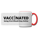 VACCINATED - Going Viral Should Stay Online - Panoramic Mug - white/red