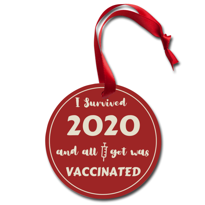I Survived 2020 and all I got was VACCINATED - Holiday Ornament - white