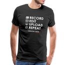 Record. Edit. Upload. Repeat. Premium T-Shirt - black