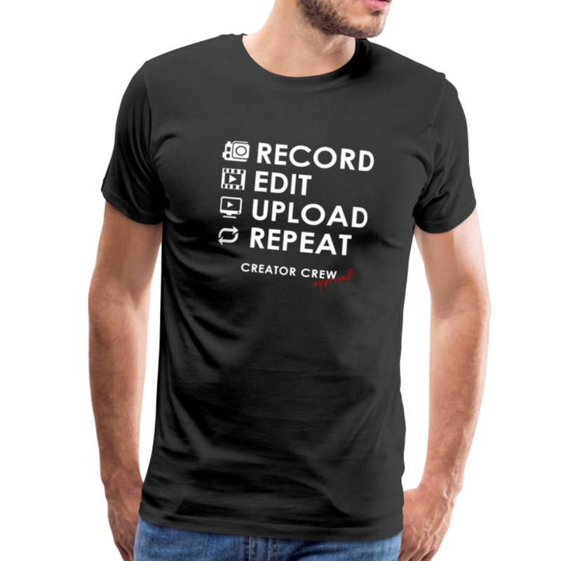 Record. Edit. Upload. Repeat. Premium T-Shirt - black