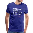Record. Edit. Upload. Repeat. Premium T-Shirt - royal blue