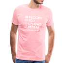 Record. Edit. Upload. Repeat. Premium T-Shirt - pink