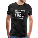 Record. Edit. Upload. Repeat. Premium T-Shirt - charcoal gray