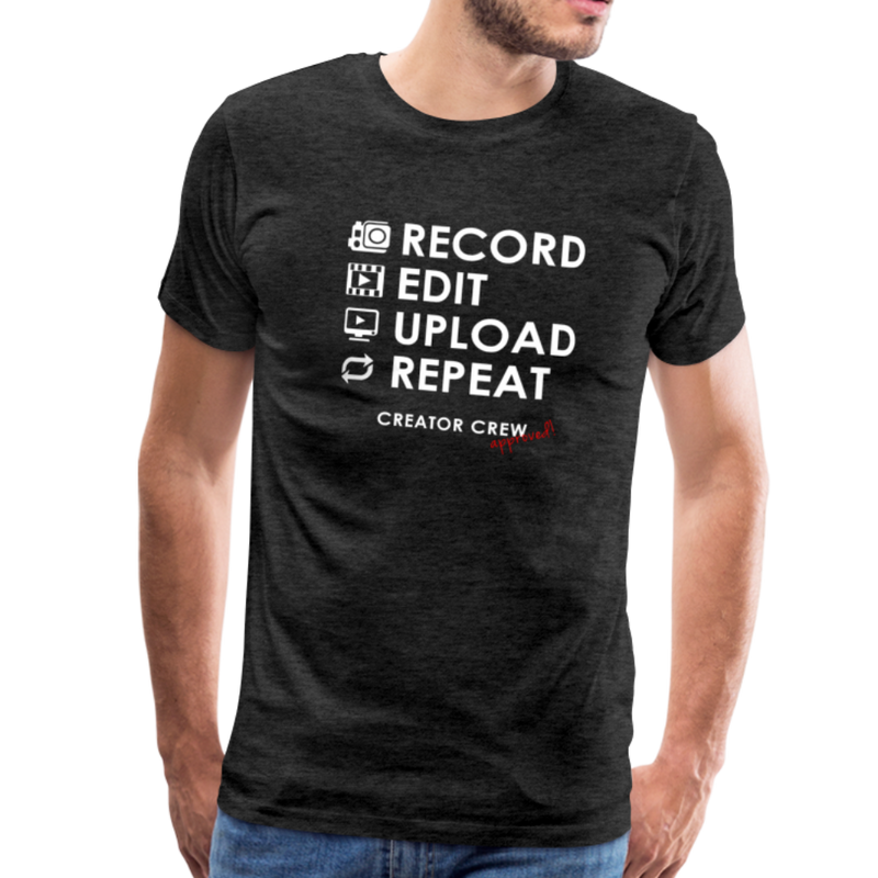 Record. Edit. Upload. Repeat. Premium T-Shirt - charcoal gray