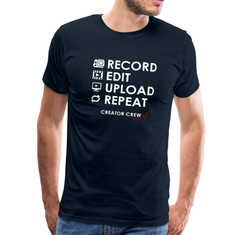 Record. Edit. Upload. Repeat. Premium T-Shirt - deep navy